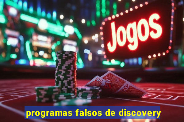 programas falsos de discovery